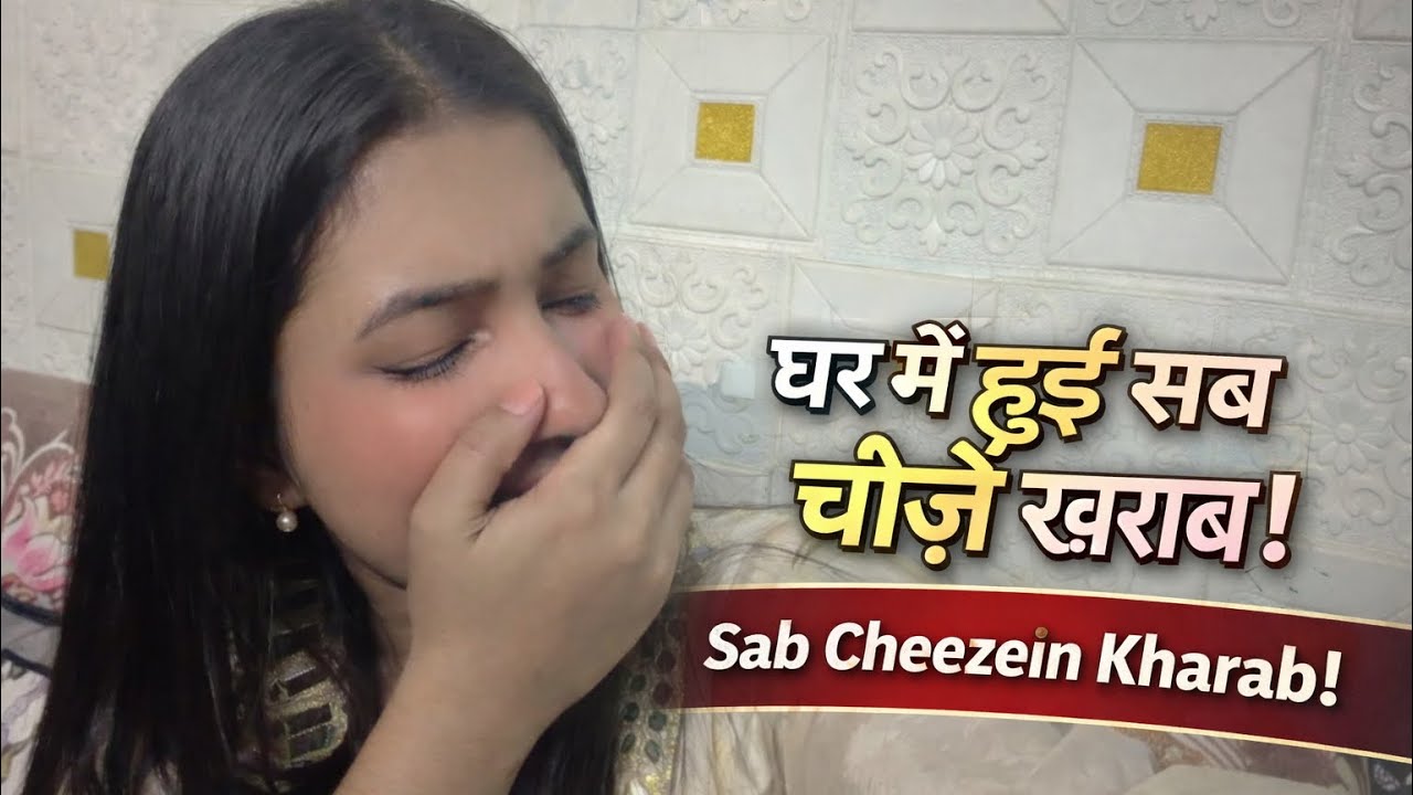 ￼ ghar mein Sab Cheez Hui Kharab😱