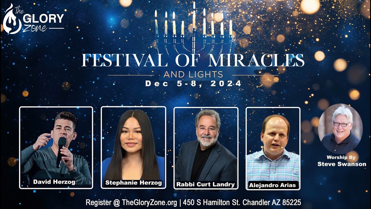 Festival of Miracles 2024 (Thur, 12-5-24, 7pm) The Glory Zone, Chandler, AZ (Spkr-Rabbi Curt Landry)