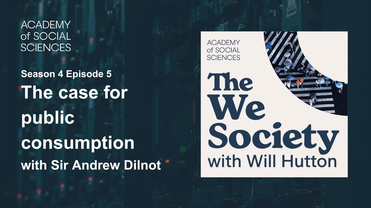 The case for public consumption with Sir Andrew Dilnot | The We Society S4 Ep5