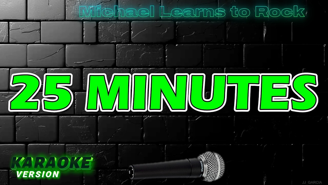 25 Minutes   - Michael Learns to Rock