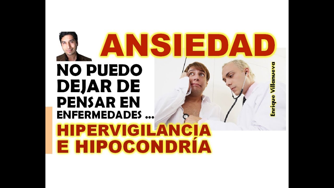 ANSIEDAD: HIPERVIGILANCIA E HIPOCONDRÍA