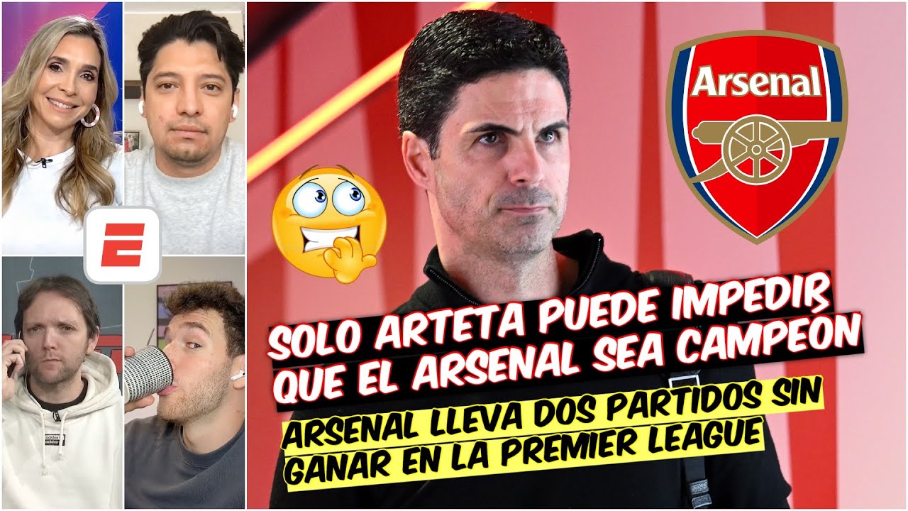 Arsenal HA APRENDIDO a GANAR. Solo ARTETA puede IMPEDIR que SEA CAMPEÓN de la PREMIER | Exclusivos