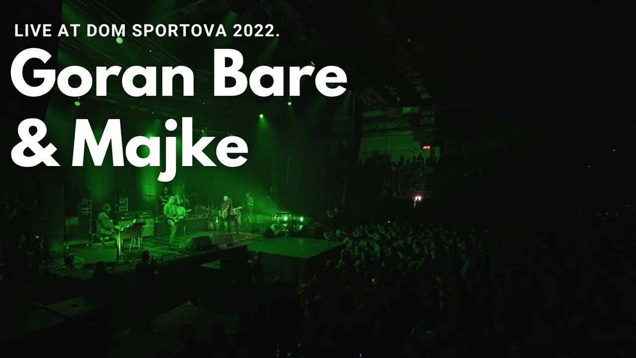 Goran Bare & Majke - A ti jo&scaron; plače&scaron; (Live at Dom sportova 2022)