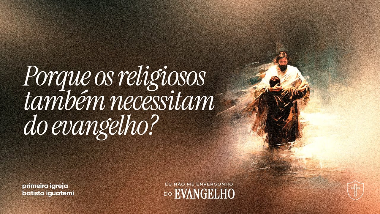 PORQUE OS RELIGIOSOS TAMBÉM NECESSITAM DO EVANGELHO | PR ELSON RIBEIRO