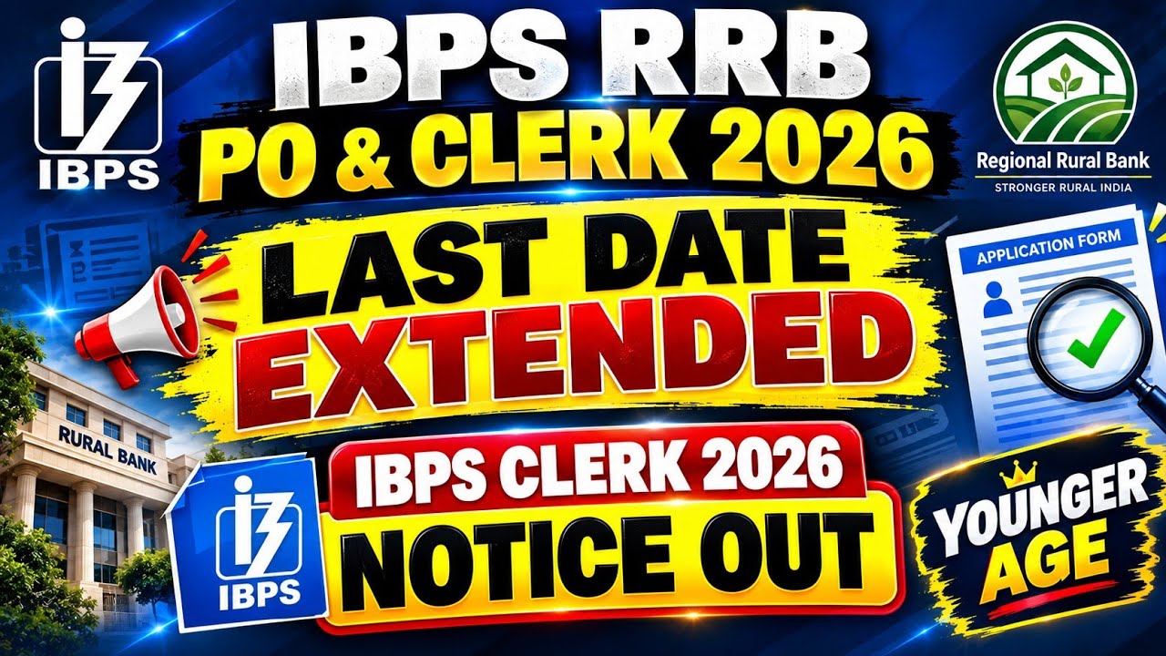 🚨 IBPS RRB PO & CLERK 2026 APPLY DATE EXTENDED - IBPS CLERK NOTICE OUT🔥