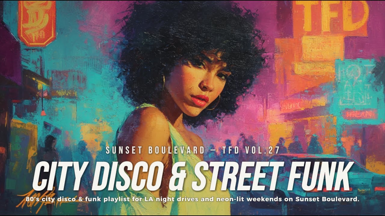 80&rsquo;s City Disco & Funk Playlist | Beat under neon lights | Sunset Boulevard &mdash; TFD Vol.27