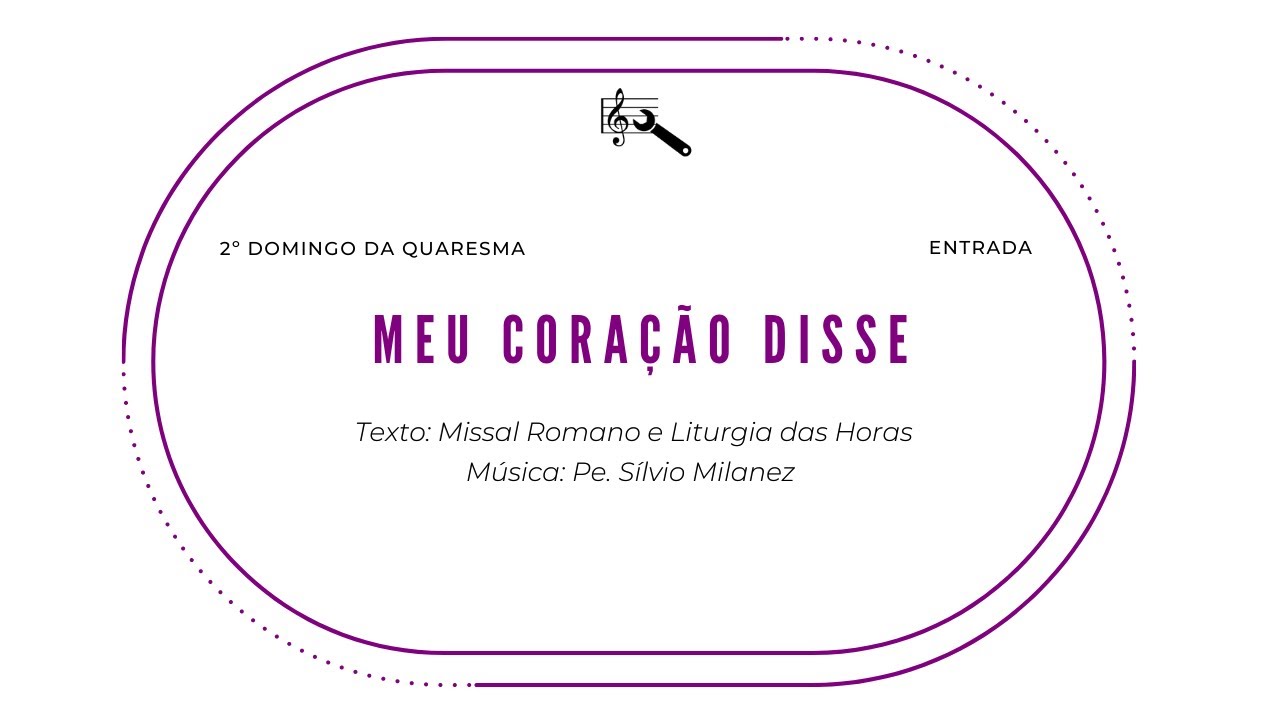 Meu coração disse (Entrada, 2º Domingo da Quaresma)
