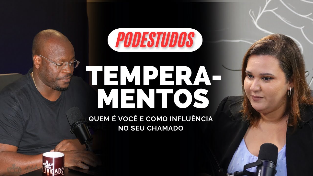#ep63  - DEUS TRANSFORMA SEU TEMPERAMENTO EM CHAMADO - PODESTUDOS