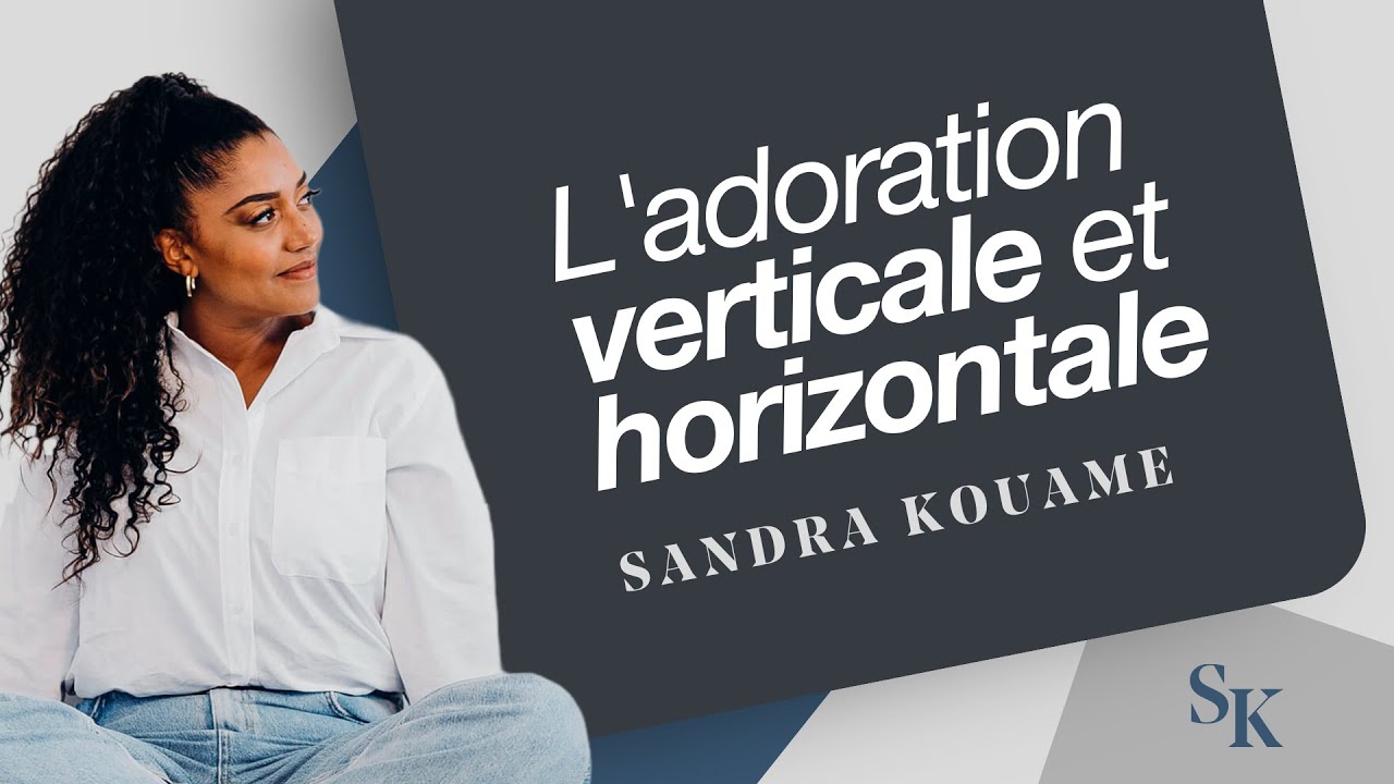 L'ADORATION VERTICALE ET HORIZONTALE