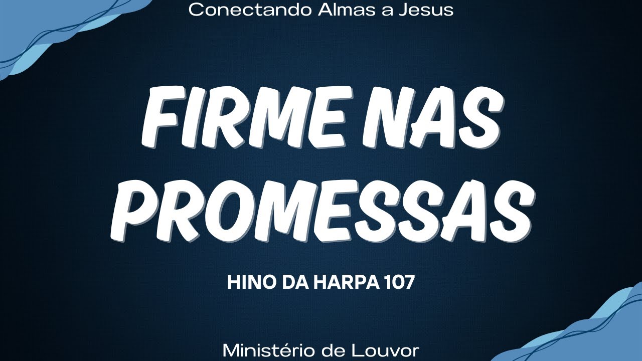 Firme nas Promessas - Hinos da Harpa 107 - Conectando Almas a Jesus
