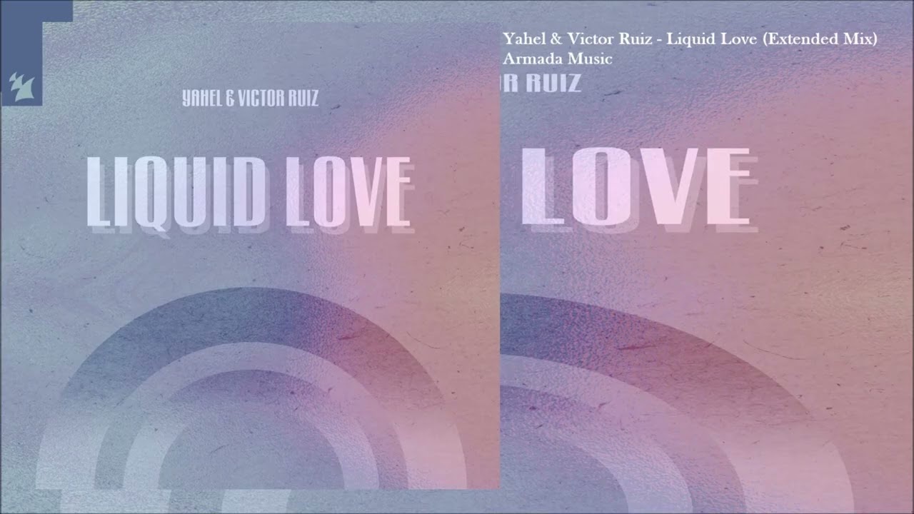 Yahel & Victor Ruiz - Liquid Love (Extended Mix)