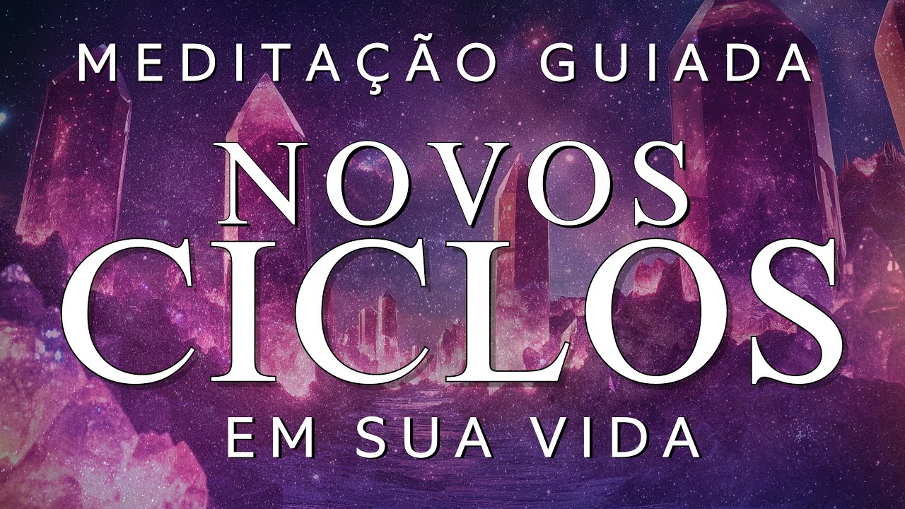MEDITA&Ccedil;&Atilde;O GUIADA &ndash; ATRAIA NOVOS CICLOS para SUA VIDA
