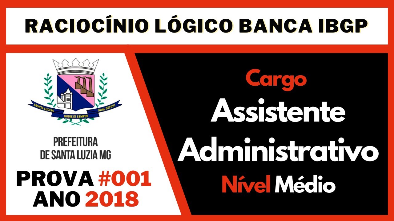 ✅ Banca #IBGP 2018 ✅ Raciocínio Lógico ✅ Concurso Pref. Santa Luzia MG ✅ Assistente Administrativo