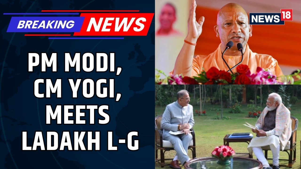UP Chief Minister Yogi Adityanath, Ladakh L-G Hold Talks With PM Modi In Separate Meetings | News18