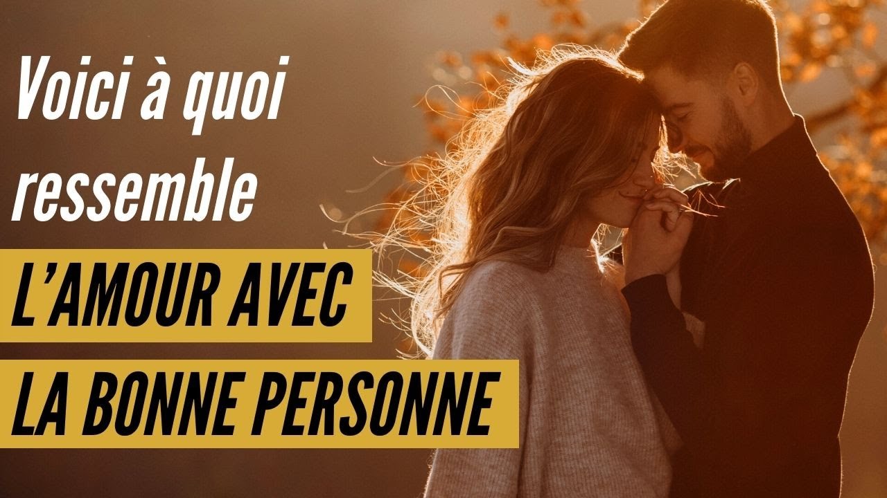 Voici à quoi ressemble l’amour avec la bonne personne