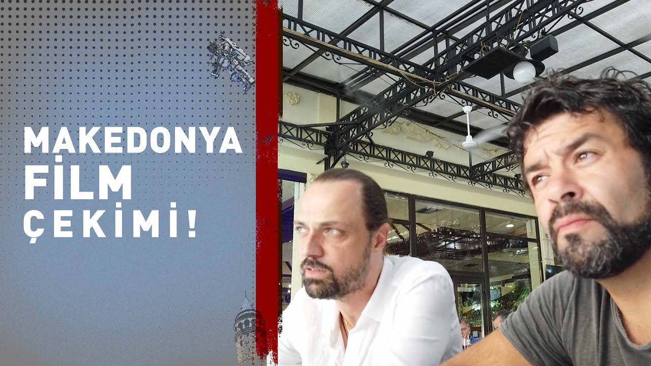 MAKEDONYA FİLM ÇEKİMİ!