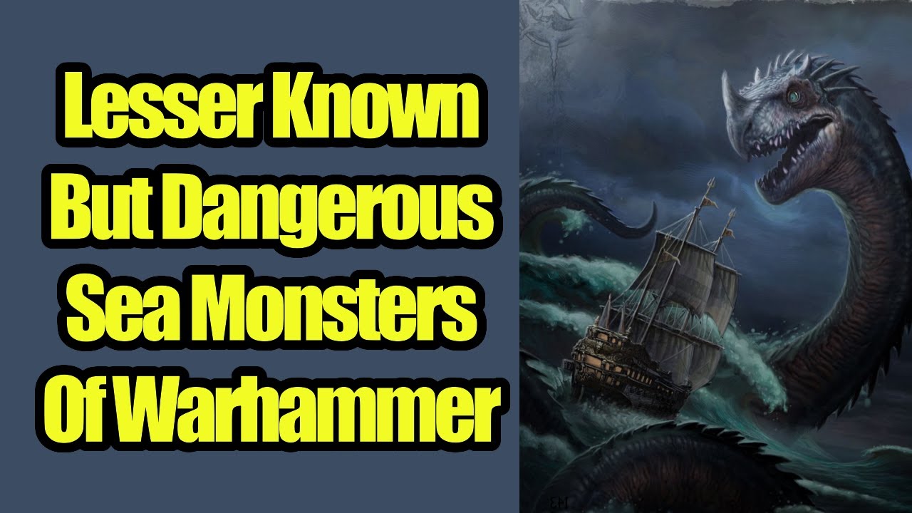 6 Lesser Known Sea Monsters In The Oceans Of Warhammer