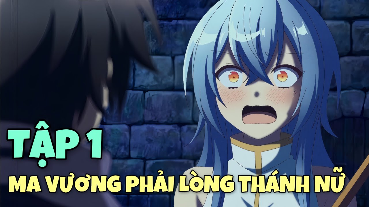 Chuyển Sinh Thành Ma Vương Vô Tình Phải Lòng Thánh Nữ | Tập 1 | Tóm Tắt Anime
