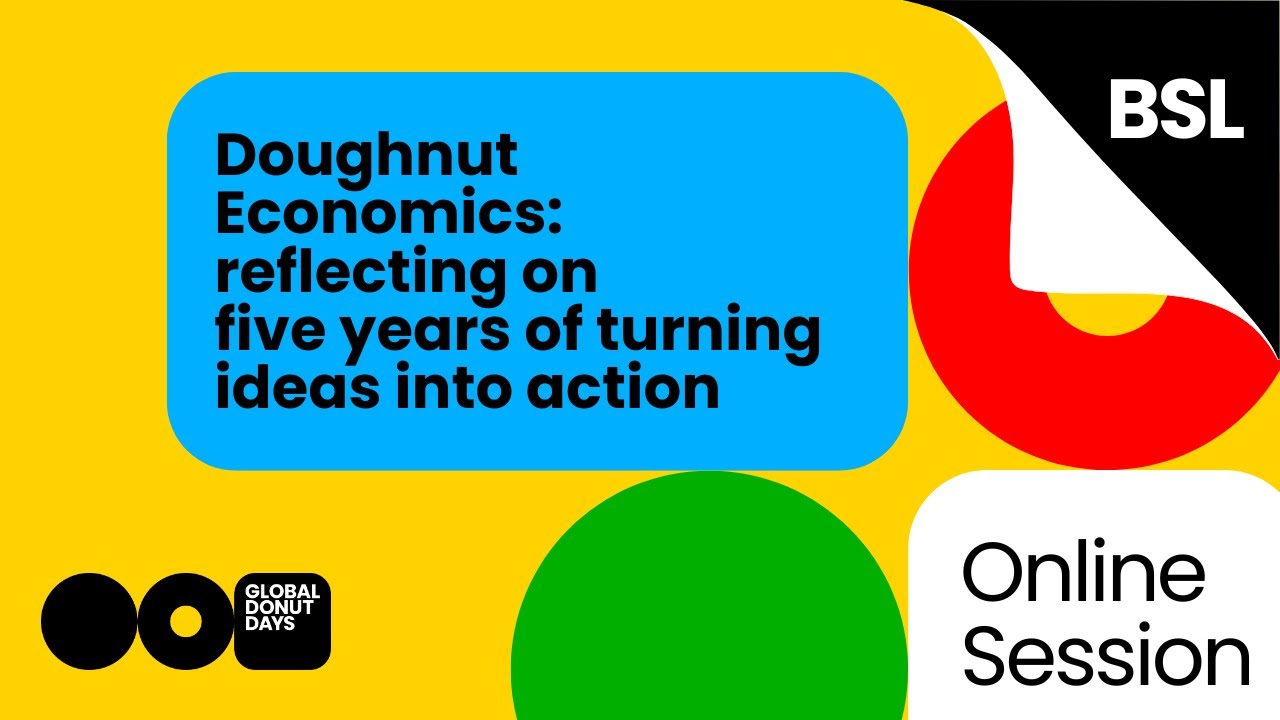 GDD 2024 | BSL | Doughnut Economics: reflecting on five years of turning ideas into action