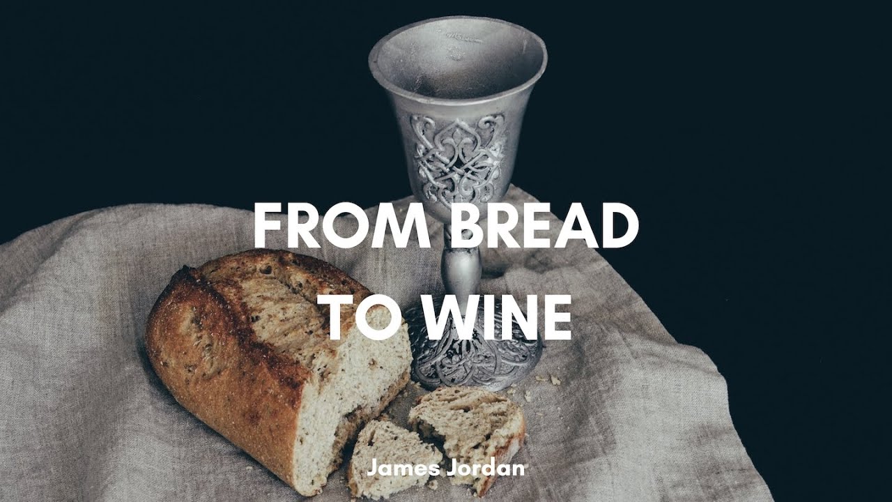 From Bread to Wine, with James Jordan