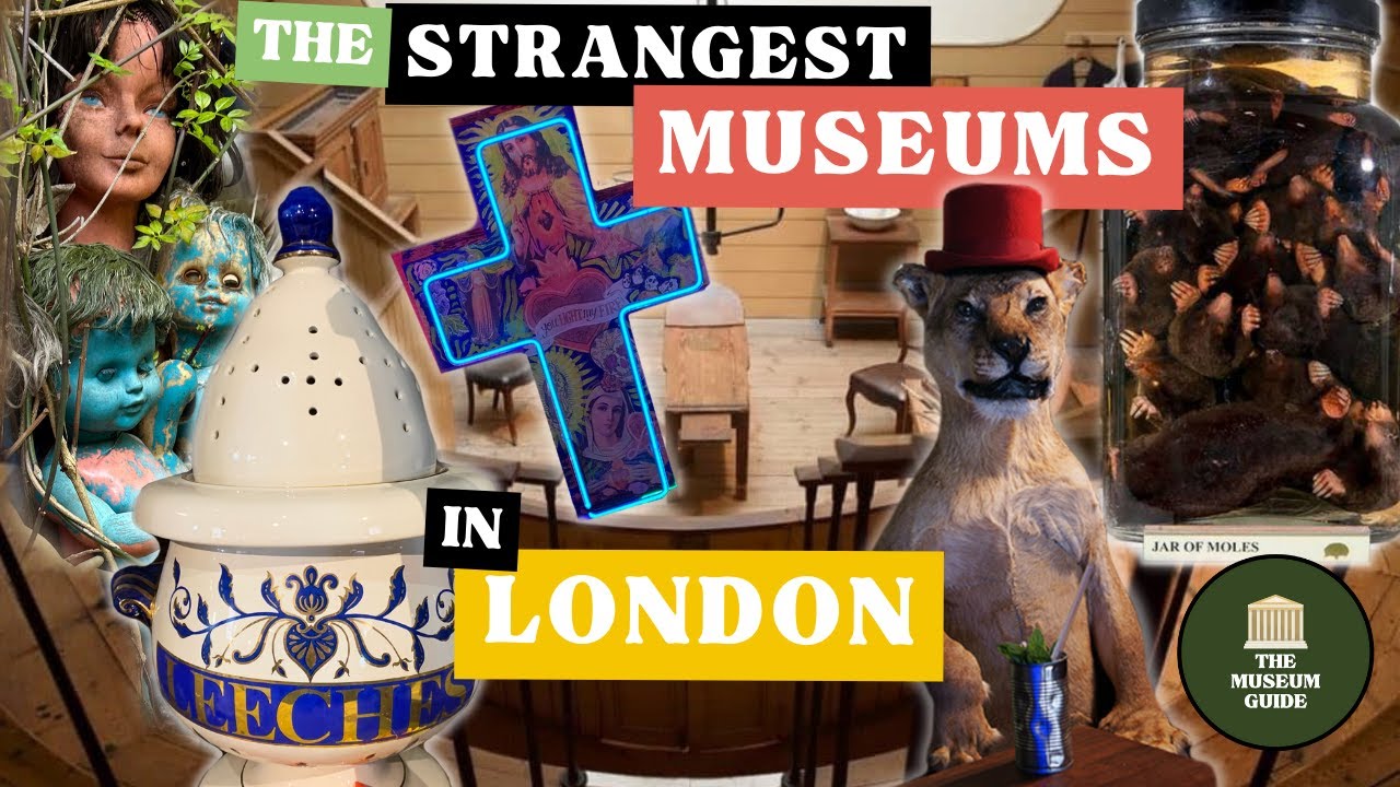 Top Twelve Strangest Museums in London - A Guided Tour