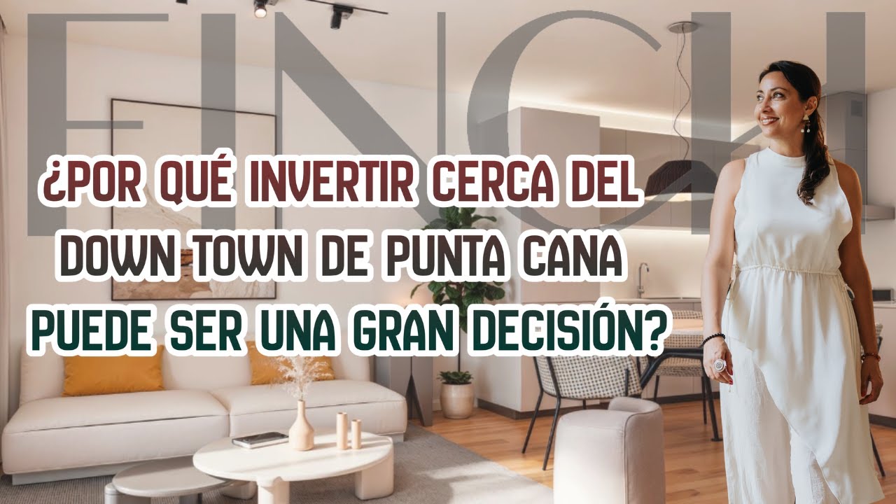 🔴 ¿POR QUÉ INVERTIR CERCA DEL DOWN TOWN DE PUNTA CANA PUEDE SER UNA GRAN DECISIÓN?