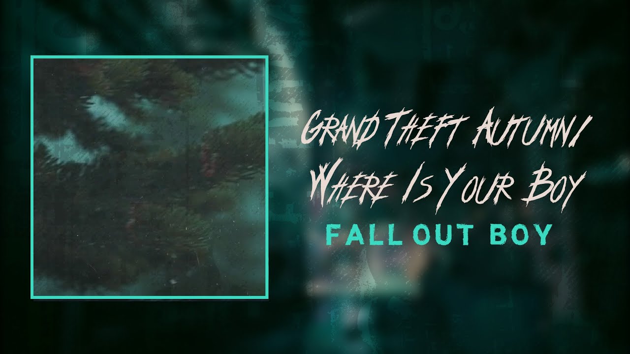 fall out boy - grand theft autumn/where is your boy (lyrics)