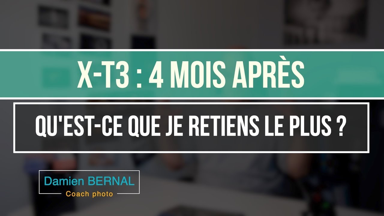X-T3 : 4 mois après le test