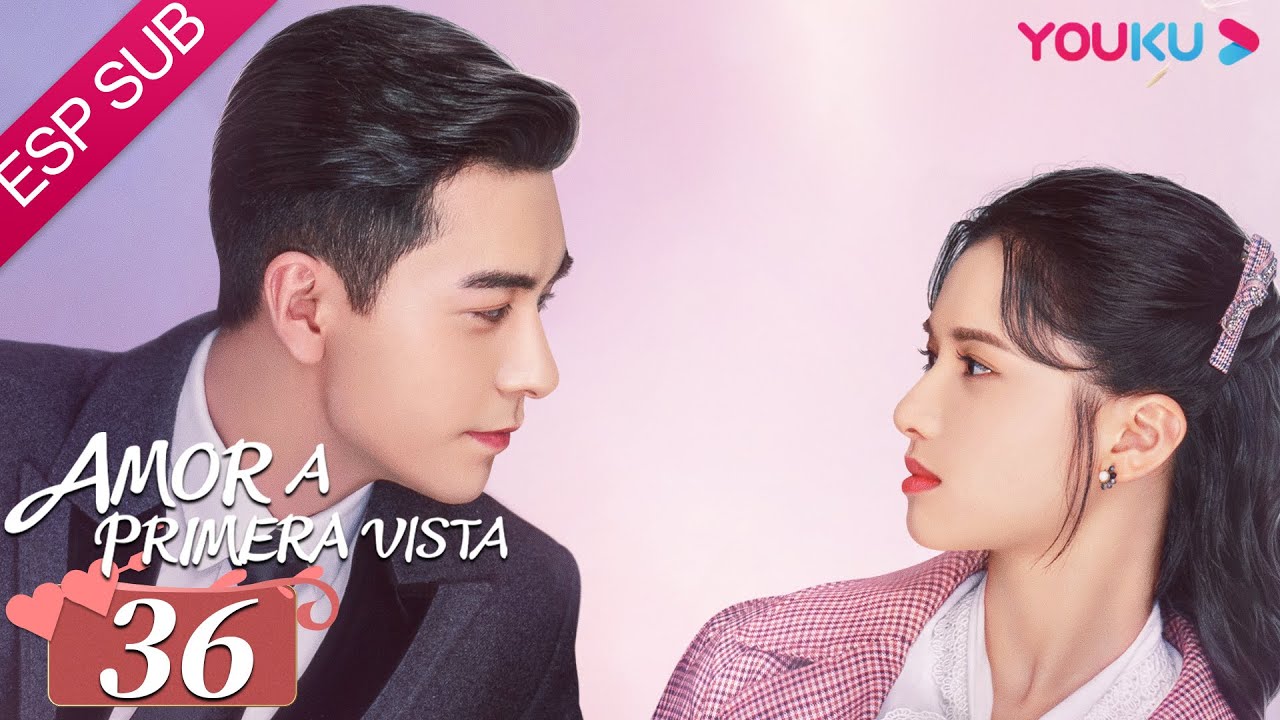 ESPSUB [Amor a primera vista] EP36 | Drama ROMANCE | Chen Xingxu /Zhang Jingyi /Lin Yanjun | YOUKU