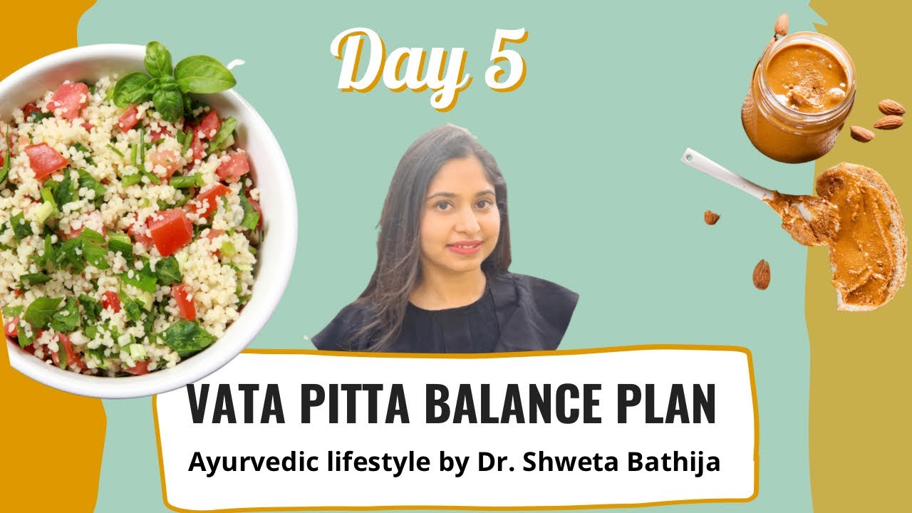 Vata Pitta Balancing recipes Day 5 of vata pitta plan Autumn -How to Balance dual dosha with Ayurved