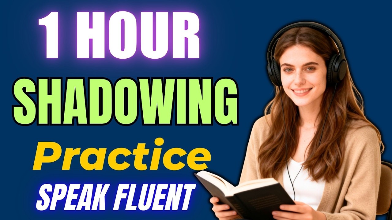 1 Hour English Shadowing Practice – Speak Fluent English Automatically!