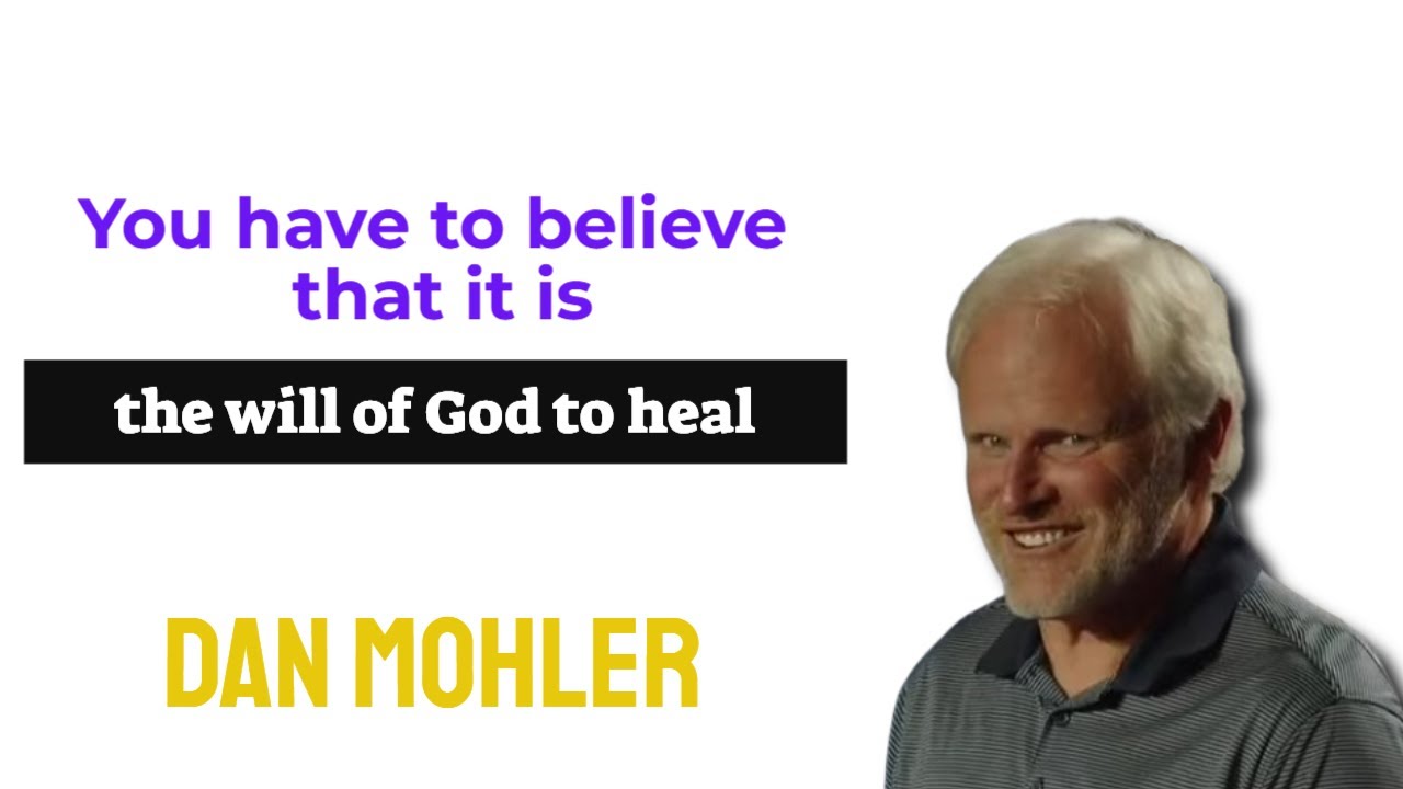 ✝️ You have to believe that it is the will of God to heal - Dan Mohler