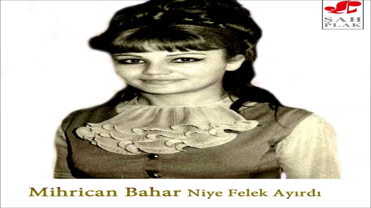 Mihrican Bahar - Niye Felek Ayırdın Beni | Niye Felek Ayırdın | © Şah Plak