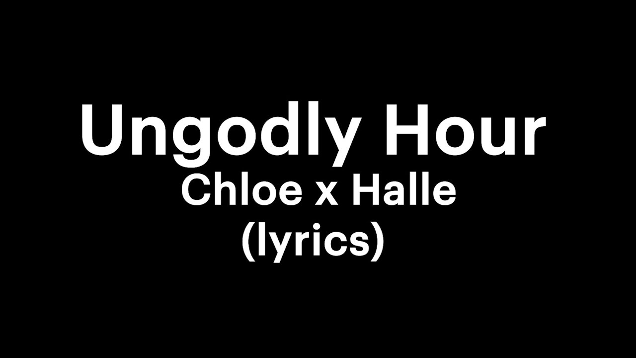 Chloe x Halle - Ungodly Hour (lyrics)