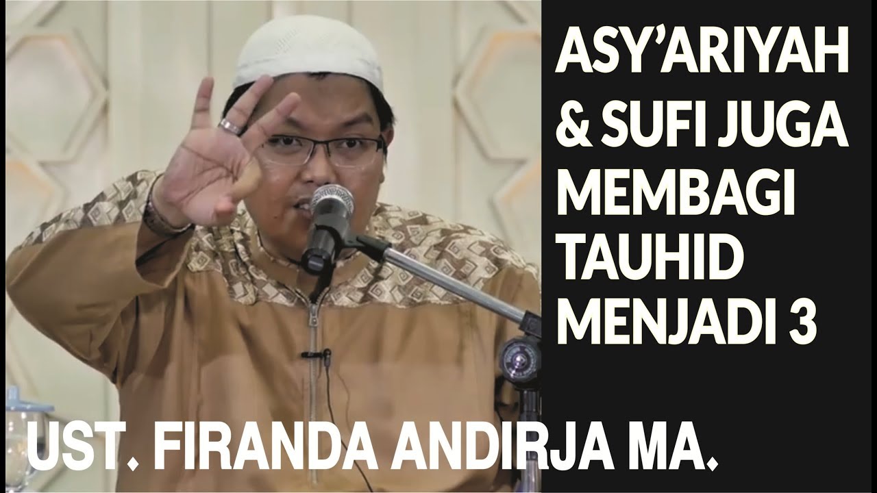 Assyar'iah & Sufi Juga Membagi Tauhid Menjadi 3 - Ust Firanda Andirja