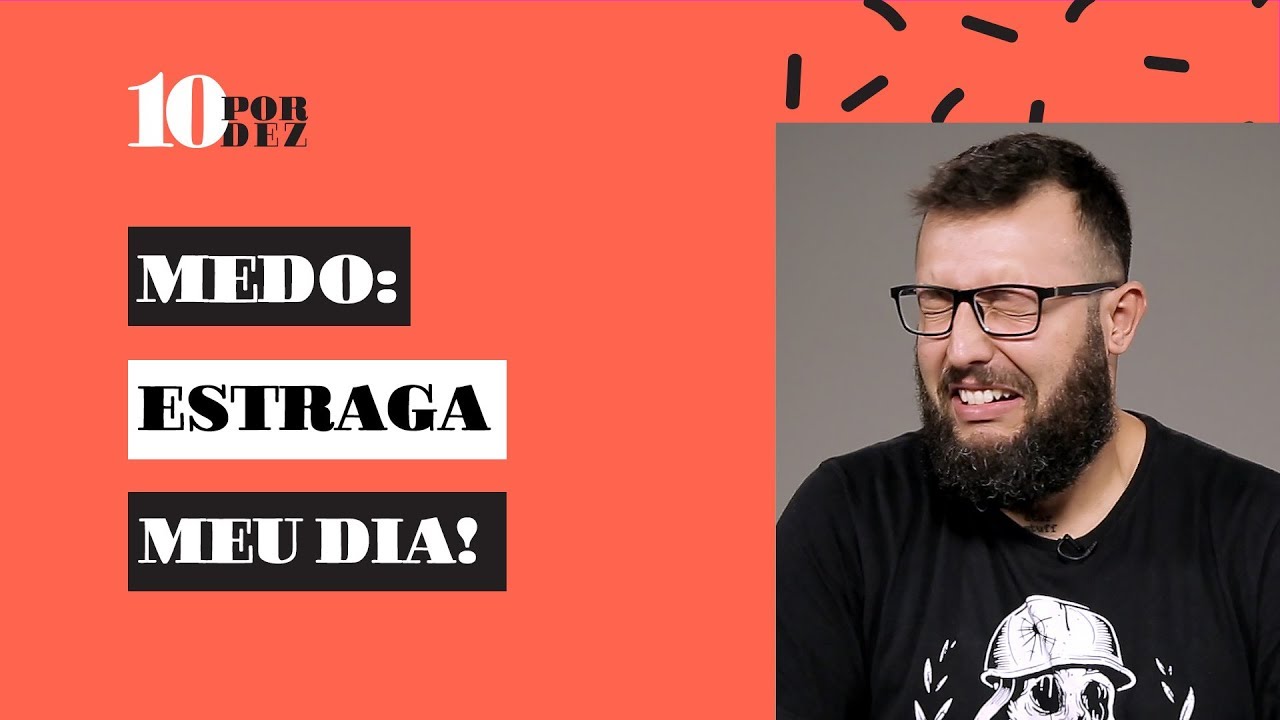 QUAL SEU MEDO IRRACIONAL? | PIRULA, CAU&Ecirc; MOURA E OUTROS FAMOSOS NO 10 POR DEZ