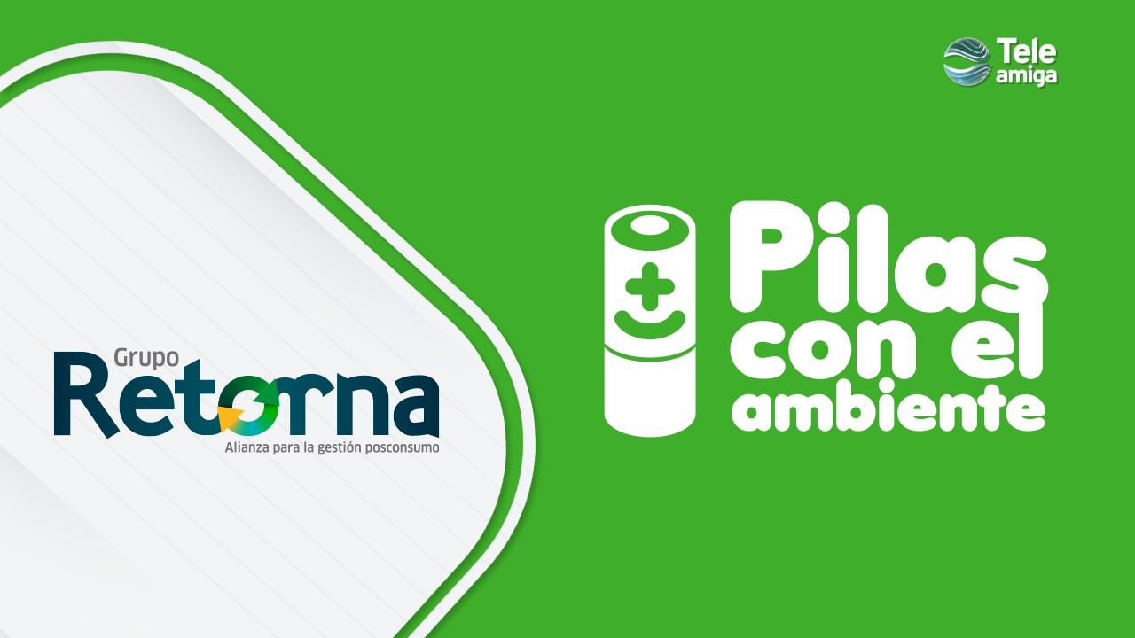 RETORNA | Pilas con el Ambiente – Pequeñas acciones, grandes impactos