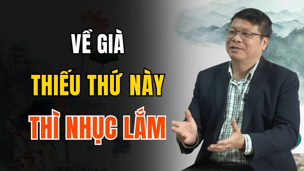 Về Già – Thiếu 5 Thứ Này, Càng Sống Càng Tủi Nhục | Góc Trà Chiều