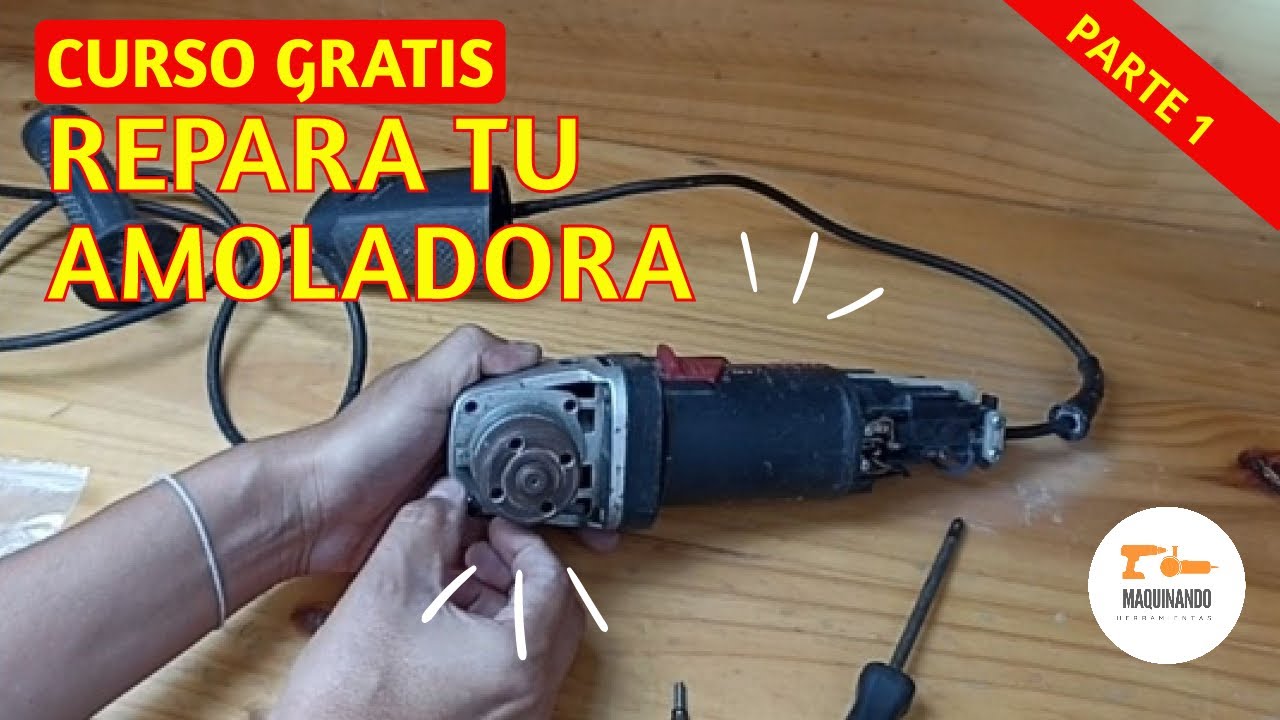 【PARTE 1】 CURSO REPARA TU AMOLADORA - conociendo mi amoladora