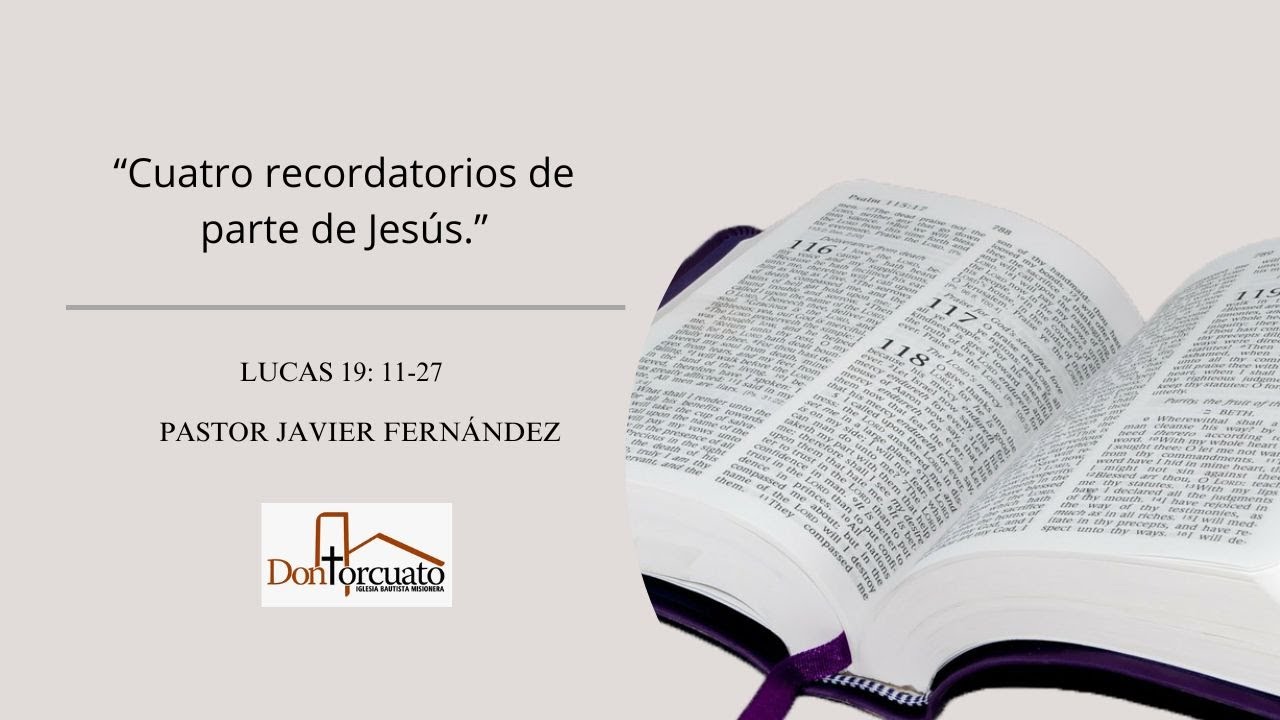 Lucas 19: 11-27 (NBLA)  Pastor Javier Fernández