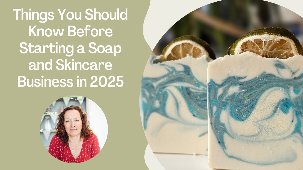 Things You Should Know Before Starting a Soap and Skincare Business in 2025