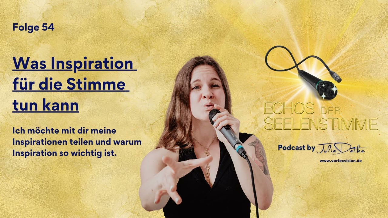 Folge 54 - Was Inspiration für die Stimme tun kann | Meine Inspiration