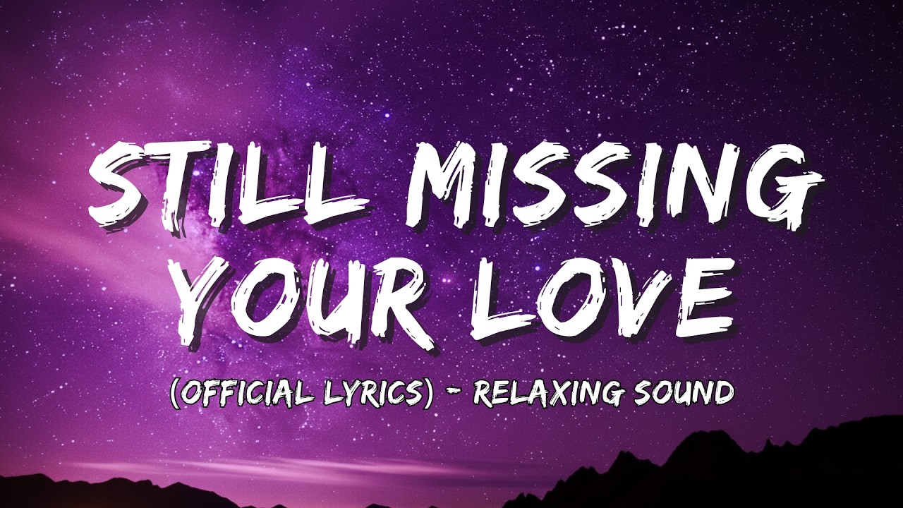 Still Missing Your Love (Official video) - Relaxing Sound💕💕