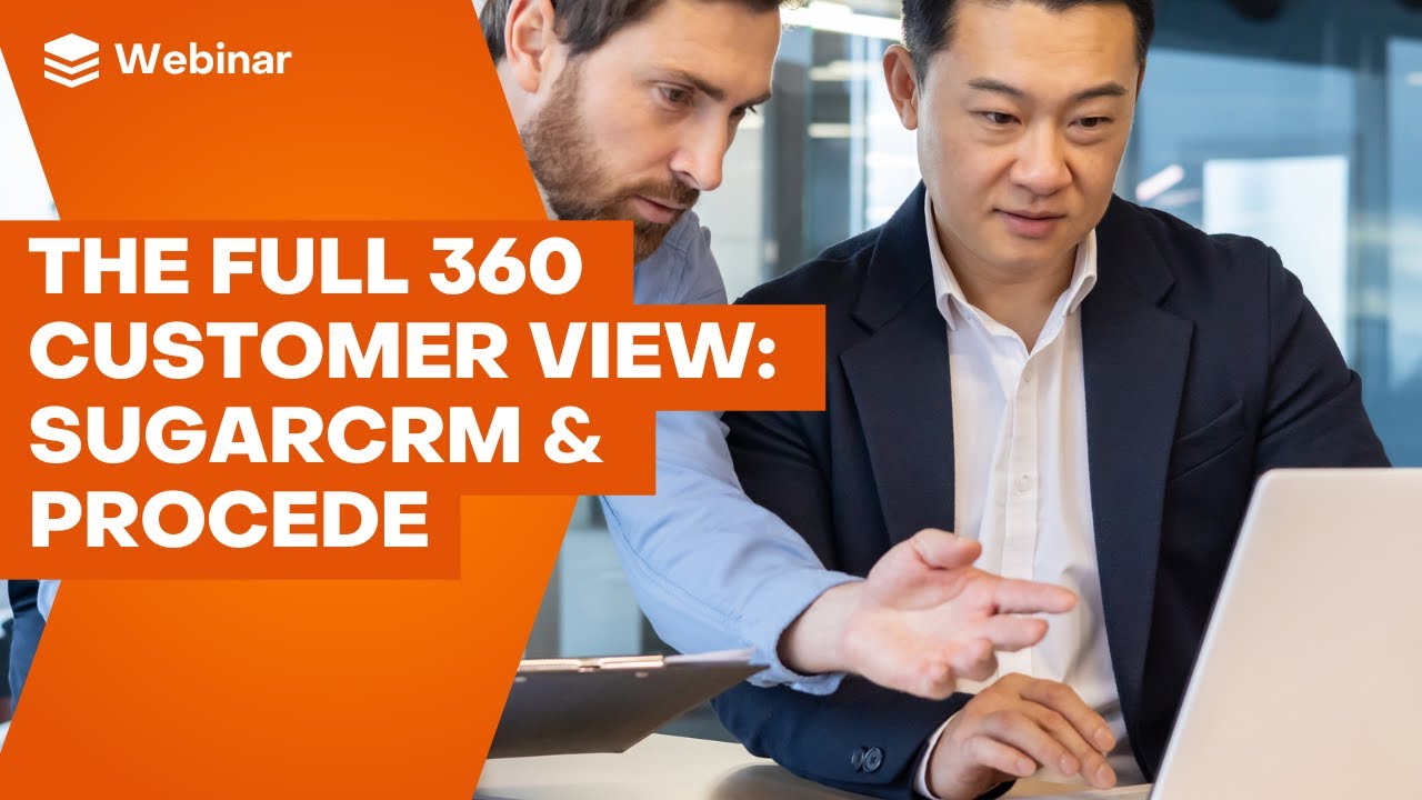 Unlocking the Full 360&deg; Customer View with SugarCRM & Procede | Data-Driven Selling