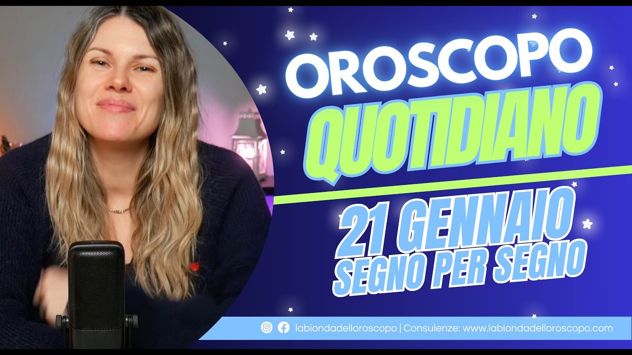 Oroscopo del giorno: 21 Gennaio 2026