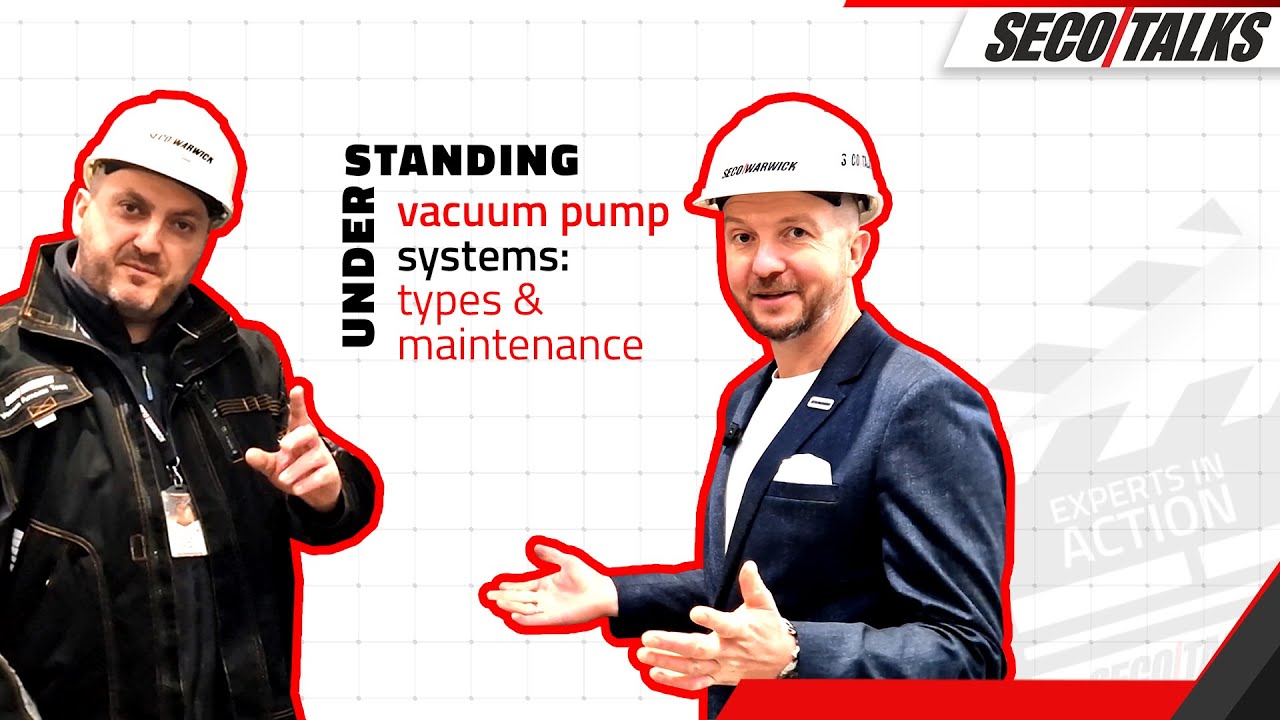 SECO/TALKS: Understanding vacuum pump systems: types and maintenance