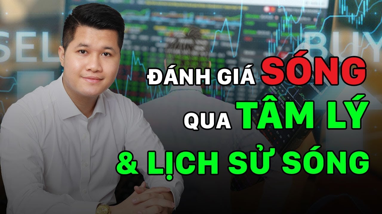 Đánh giá SÓNG qua TÂM LÝ & LỊCH SỬ SÓNG | Đầu tư chứng khoán nâng cao | Anh Lương Vịt
