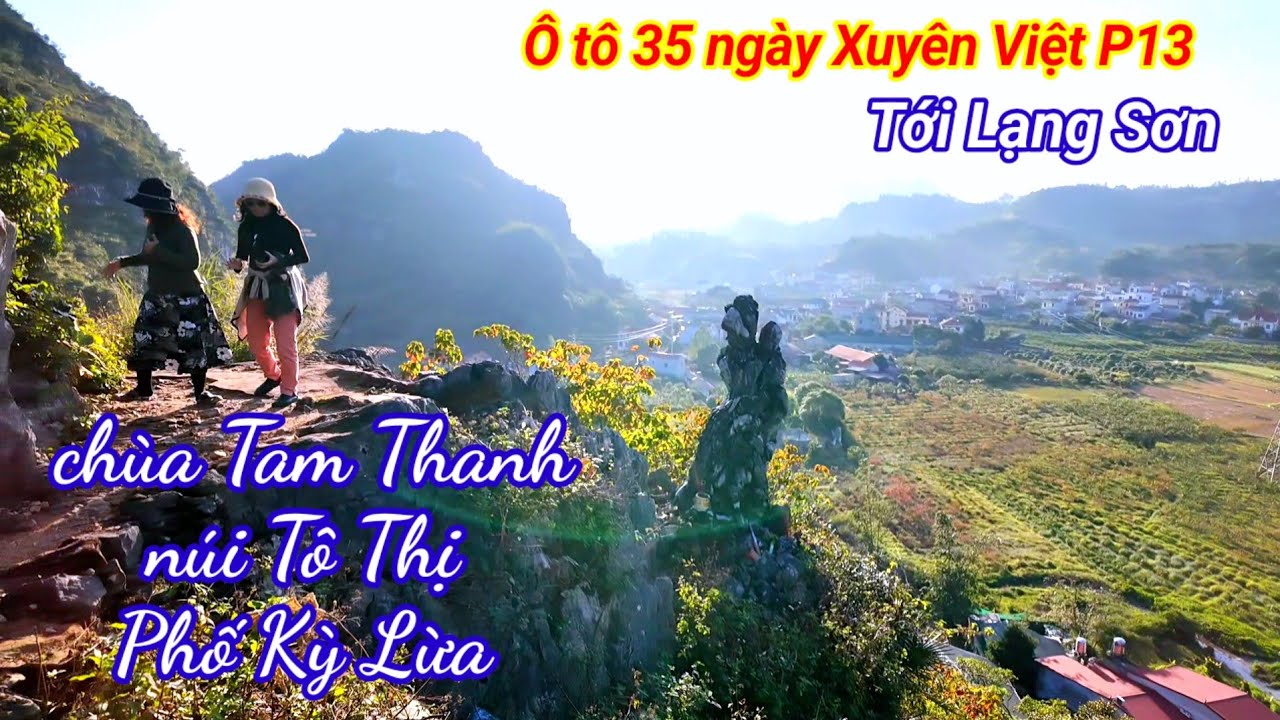 Phượt Ô tô 35 ngày P12. đi Lạng Sơn, Chùa Tam Thanh, núi Tô Thị, phố Kỳ Lừa 