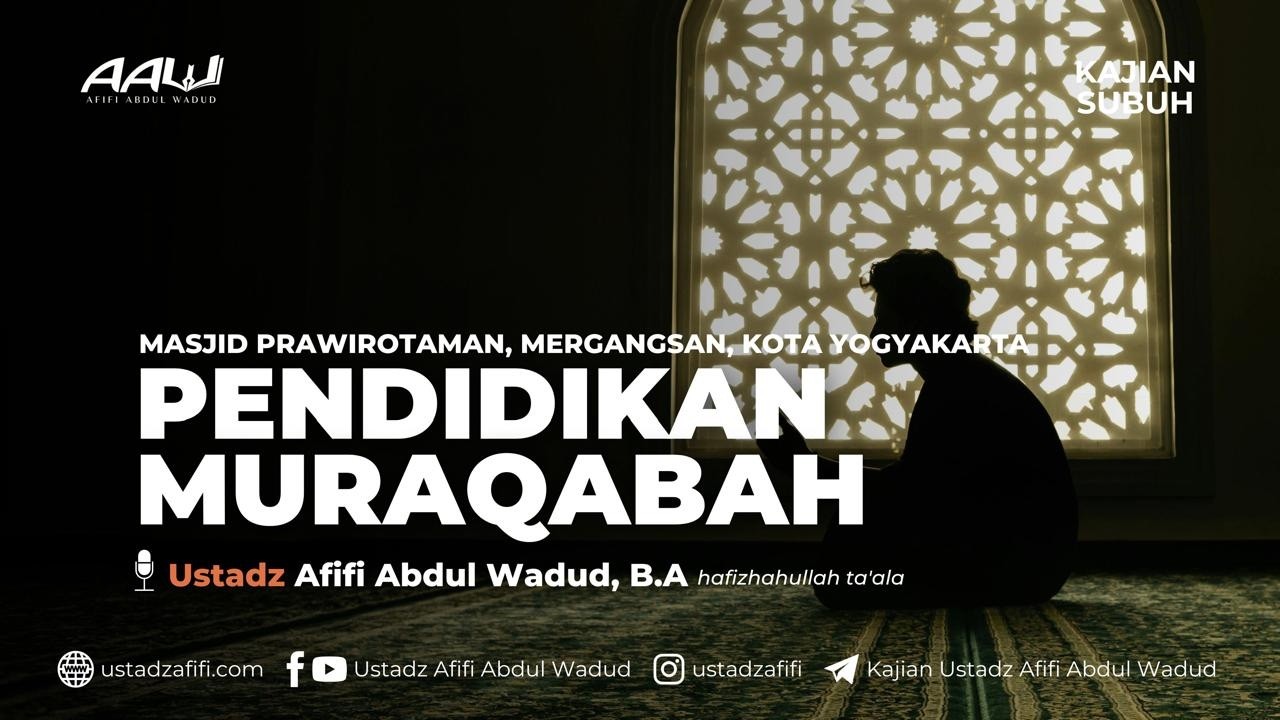 PENDIDIKAN MURAQABAH | Ustadz Afifi Abdul Wadud, B.A.