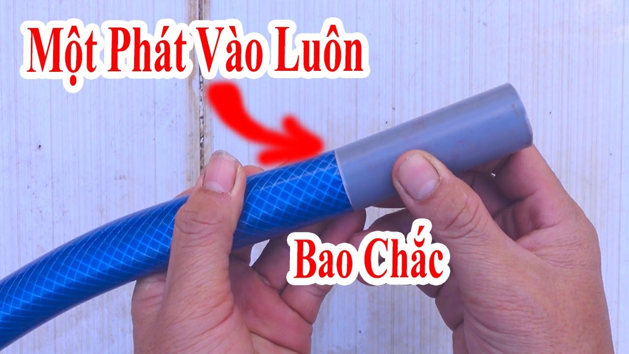 tuyệt chiêu nối ống mềm với ống PVC siêu dễ dàng và không bao giờ tuột mà rất ít người biết